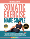 Book cover of 'Somatic Exercise Made Simple' by Dr. Danielle Griffin with a woman doing yoga and award badge.