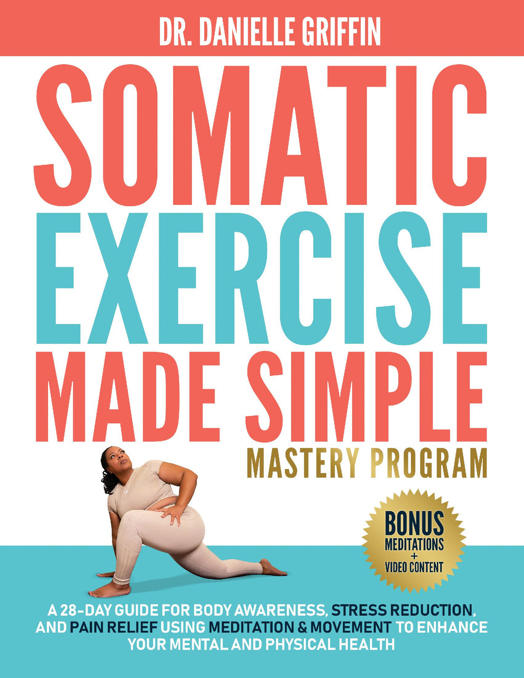Book cover of 'Somatic Exercise Made Simple Mastery Program' by Dr. Danielle Griffin with colorful text and a person in a yoga pose.