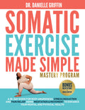 Book cover of 'Somatic Exercise Made Simple Mastery Program' by Dr. Danielle Griffin with colorful text and a person in a yoga pose.